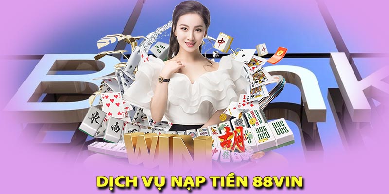 Dịch vụ nap tiền 88vin