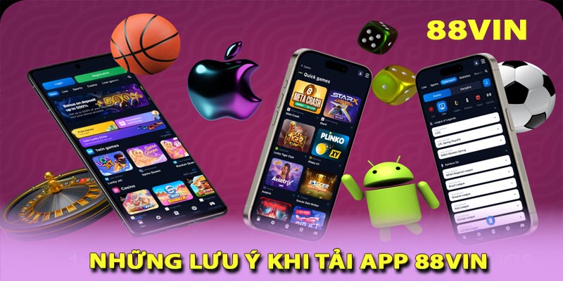 Những lưu ý khi tải app 88vin