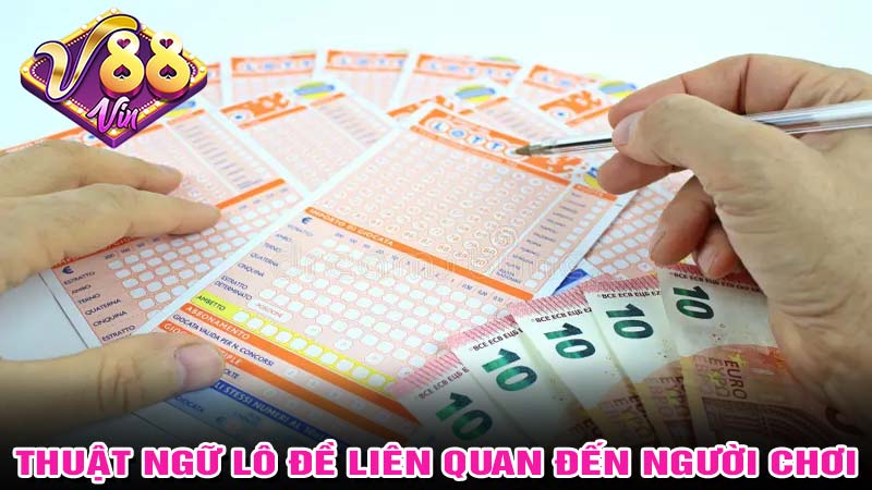 Thuật ngũ lô đề liên quan đến người chơi