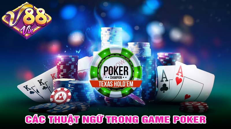 Các thuật ngữ trong game bài poker