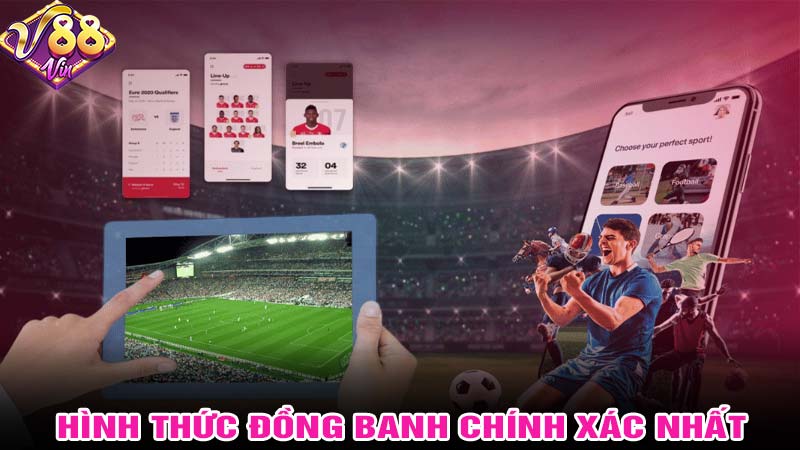 Hình thức đồng banh chính xác nhất