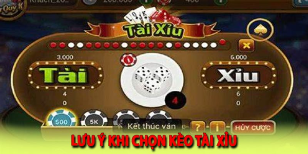 Lưu ý khi chọn kèo tài xỉu